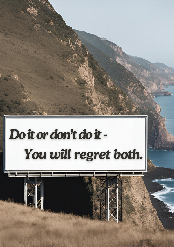 A billboard on a cliff advises taking action or risking regret