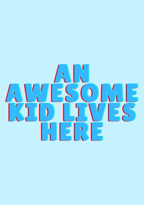 A bright cheerful confidence booster for children. The text reads 'AN AWESOME KID LIVES HERE' in shades of stylised blue.