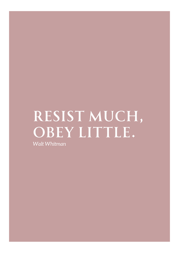This image features a minimalist design with a earthy coloured background and white text. The quote "RESIST MUCH, OBEY LITTLE." is prominently displayed in an elegant serif font. Below the quote, the attribution "Walt Whitman" is written in a smaller size, maintaining the same clean and refined style.