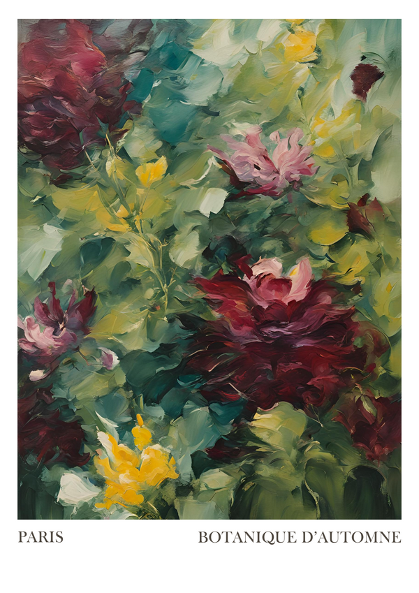 This print showcases a lush richly painted autumnal floral scene. The composition features deep burgundy blooms against a backdrop of vibrant green foliage, with hints of golden yellow flowers adding warmth and contrast. The text below reads “PARIS” on the left and “BOTANIQUE D’AUTOMNE” on the right. Perfect for bringing an elegant touch of nature into any space.